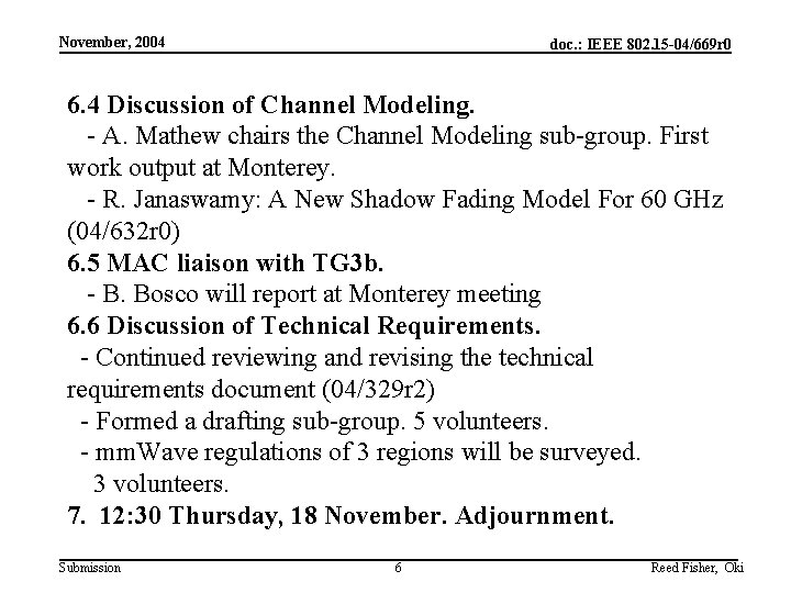 November, 2004 doc. : IEEE 802. 15 -04/669 r 0 6. 4 Discussion of