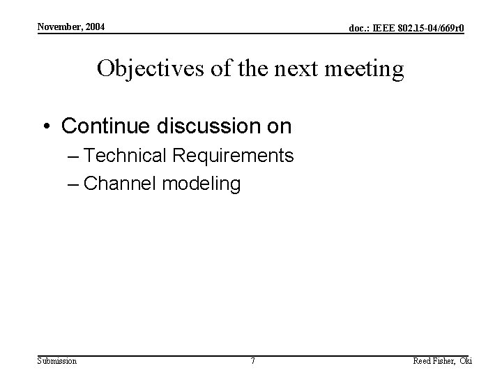 November, 2004 doc. : IEEE 802. 15 -04/669 r 0 Objectives of the next