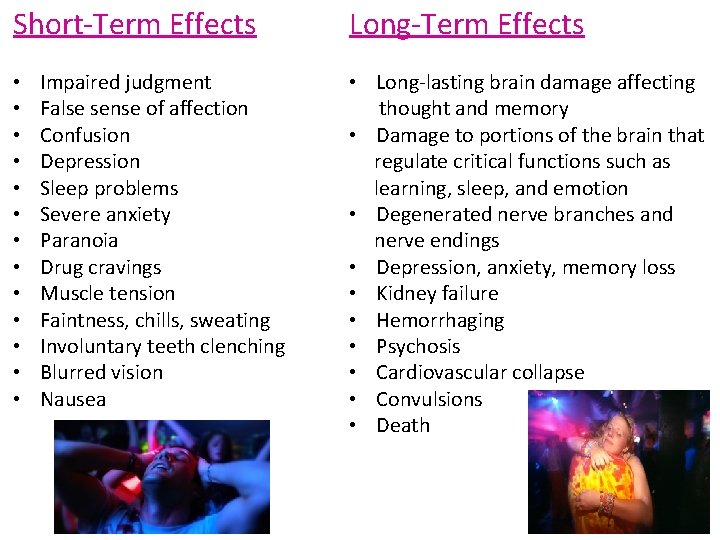 Short-Term Effects • • • • Impaired judgment False sense of affection Confusion Depression