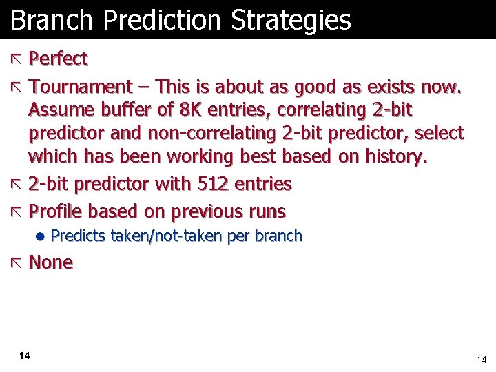 Branch Prediction Strategies ã Perfect ã Tournament – This is about as good as