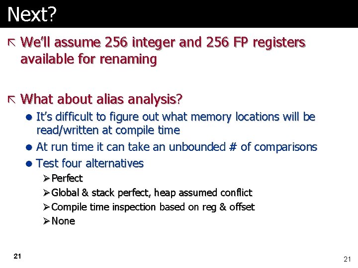 Next? ã We’ll assume 256 integer and 256 FP registers available for renaming ã