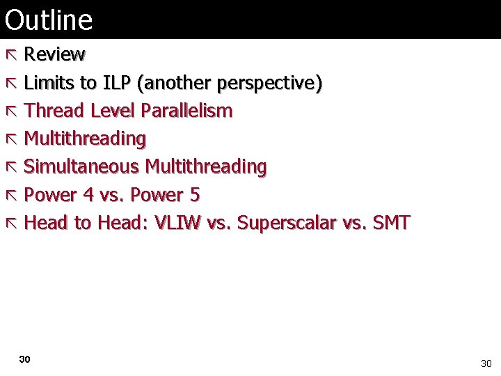 Outline ã Review ã Limits to ILP (another perspective) ã Thread Level Parallelism ã