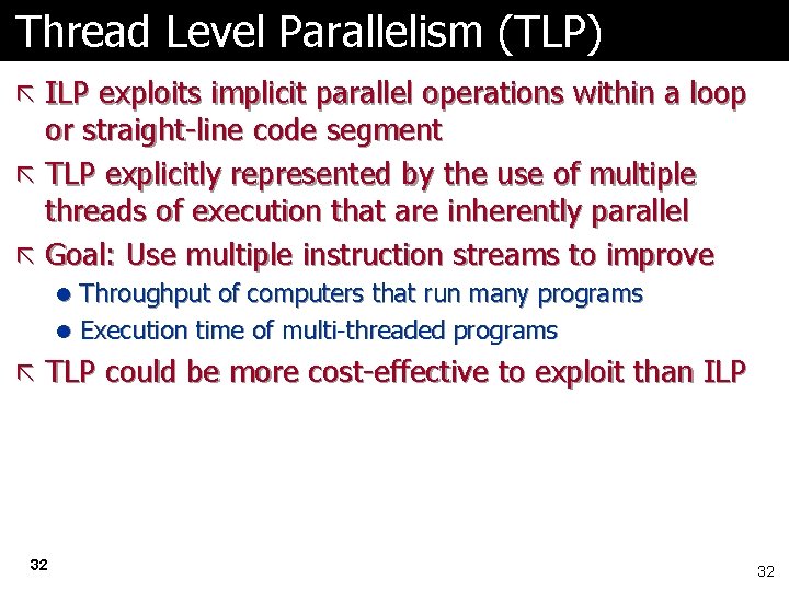 Thread Level Parallelism (TLP) ã ILP exploits implicit parallel operations within a loop or