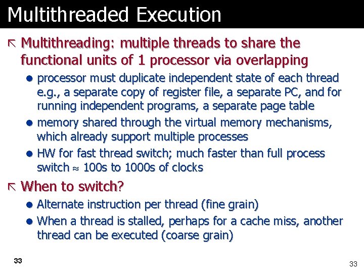 Multithreaded Execution ã Multithreading: multiple threads to share the functional units of 1 processor