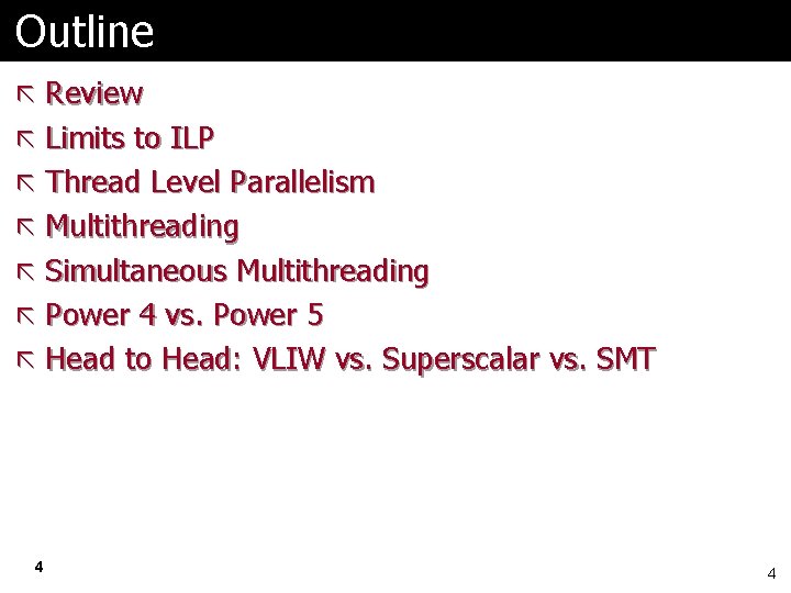 Outline ã Review ã Limits to ILP ã Thread Level Parallelism ã Multithreading ã