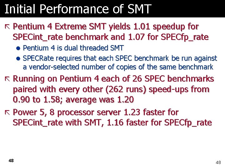 Initial Performance of SMT ã Pentium 4 Extreme SMT yields 1. 01 speedup for