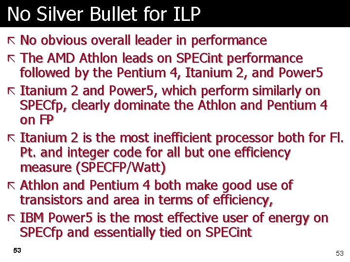 No Silver Bullet for ILP ã No obvious overall leader in performance ã The