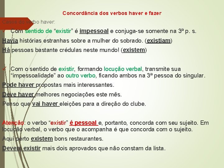 Concordância dos verbos haver e fazer Casos do verbo haver: ü Com sentido de