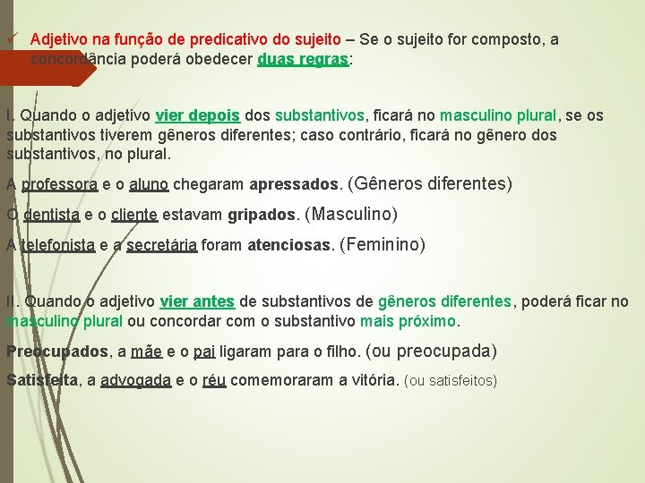 ü Adjetivo na função de predicativo do sujeito – Se o sujeito for composto,