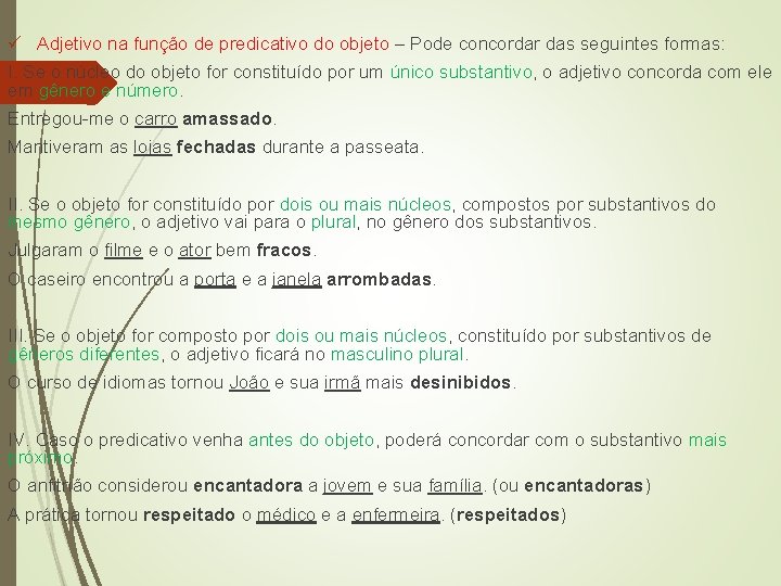 ü Adjetivo na função de predicativo do objeto – Pode concordar das seguintes formas: