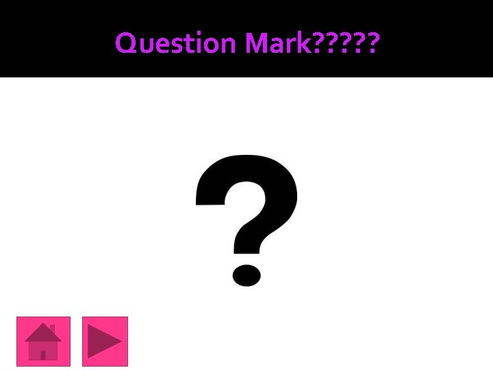 Question Mark? ? ? 