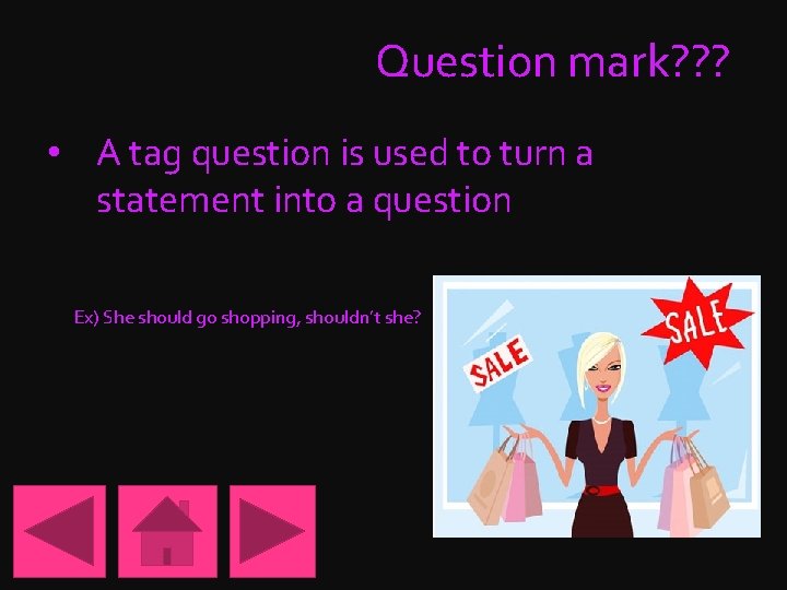 Question mark? ? ? • A tag question is used to turn a statement