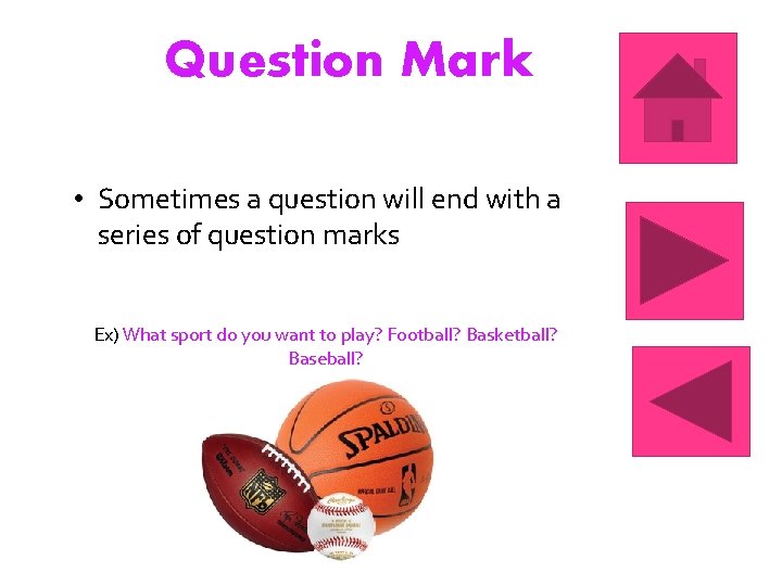 Question Mark • Sometimes a question will end with a series of question marks