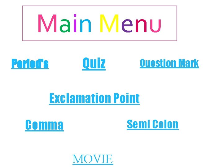 Main Menu Quiz Period's Question Mark Exclamation Point Comma Semi Colon MOVIE 