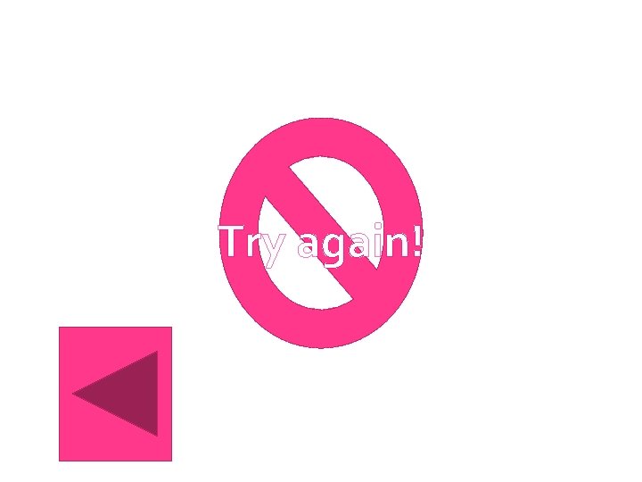 Try again! 