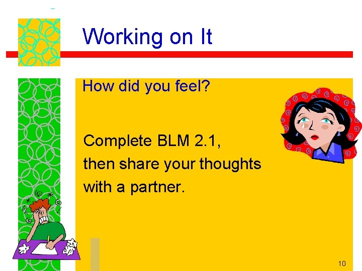 Working on It How did you feel? Complete BLM 2. 1, then share your