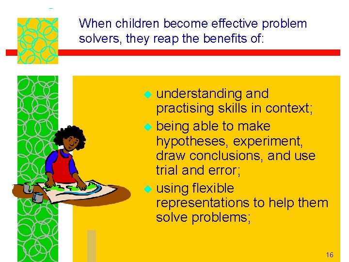 When children become effective problem solvers, they reap the benefits of: understanding and practising