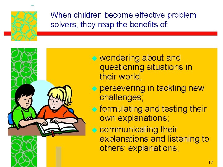 When children become effective problem solvers, they reap the benefits of: wondering about and
