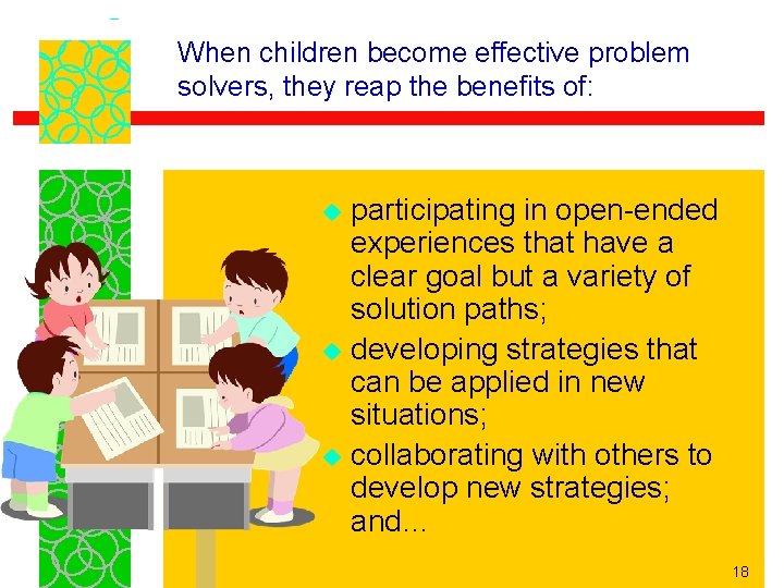 When children become effective problem solvers, they reap the benefits of: participating in open-ended