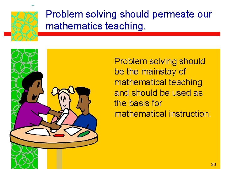 Problem solving should permeate our mathematics teaching. Problem solving should be the mainstay of