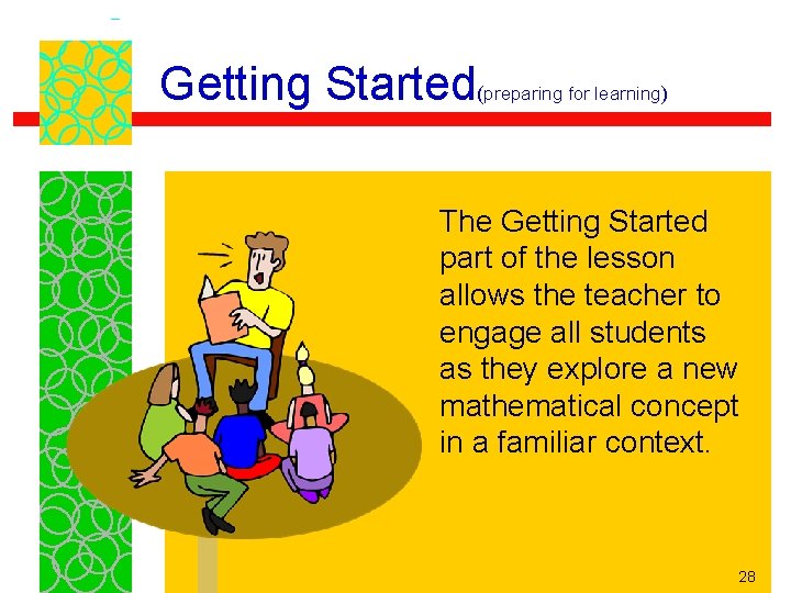 Getting Started( preparing for learning) The Getting Started part of the lesson allows the