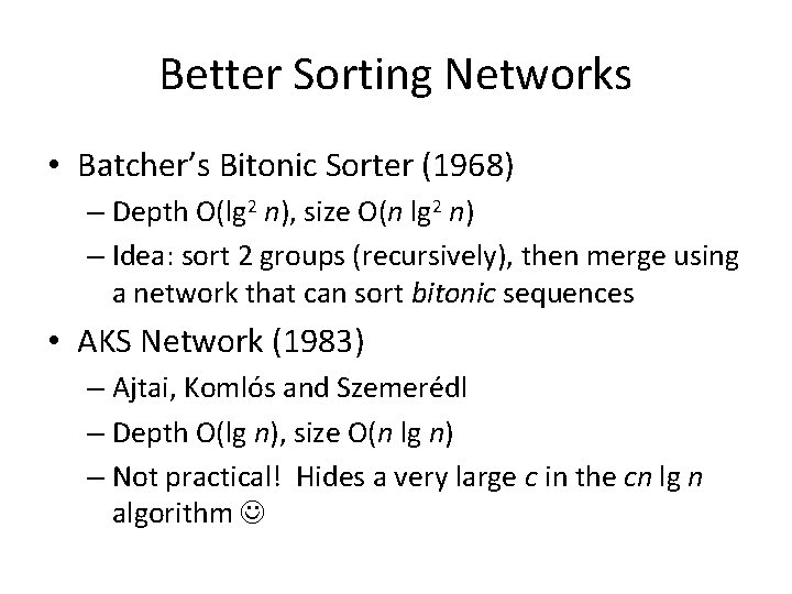 Better Sorting Networks • Batcher’s Bitonic Sorter (1968) – Depth O(lg 2 n), size