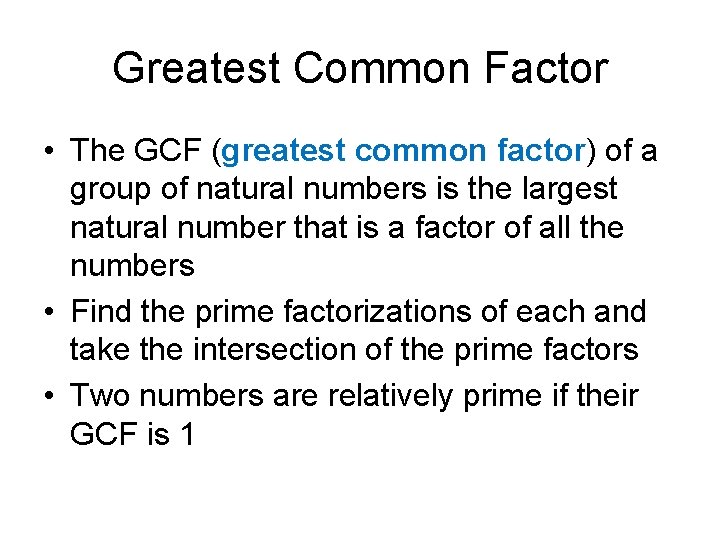 Greatest Common Factor • The GCF (greatest common factor) of a group of natural