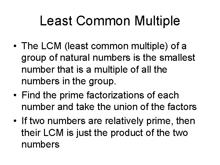 Least Common Multiple • The LCM (least common multiple) of a group of natural