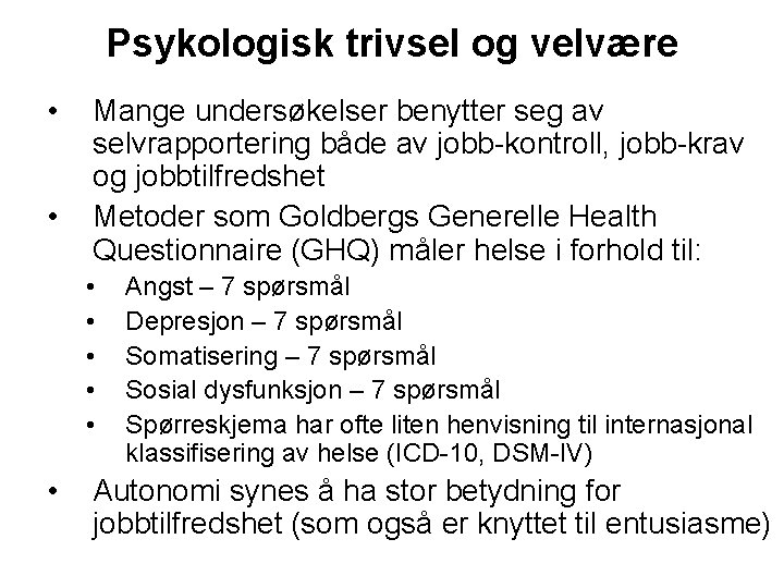 Psykologisk trivsel og velvære • • Mange undersøkelser benytter seg av selvrapportering både av