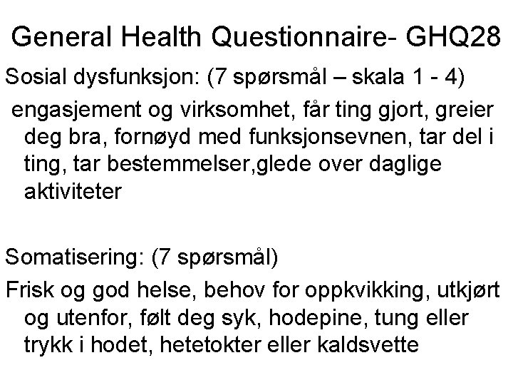 General Health Questionnaire- GHQ 28 Sosial dysfunksjon: (7 spørsmål – skala 1 - 4)