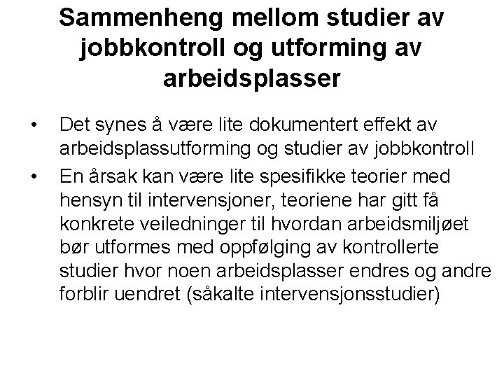 Sammenheng mellom studier av jobbkontroll og utforming av arbeidsplasser • • Det synes å