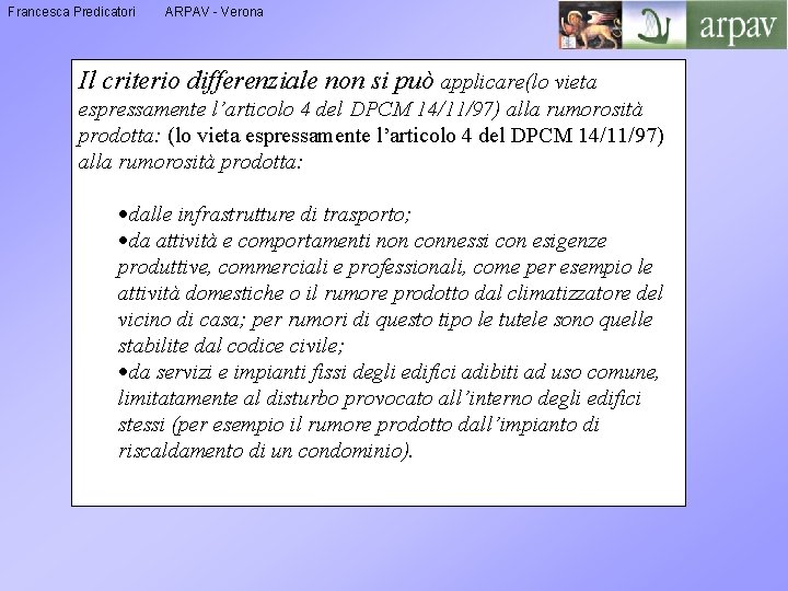 Francesca Predicatori ARPAV - Verona Il criterio differenziale non si può applicare(lo vieta espressamente