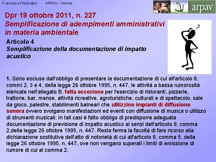 Francesca Predicatori ARPAV - Verona Dpr 19 ottobre 2011, n. 227 Semplificazione di adempimenti