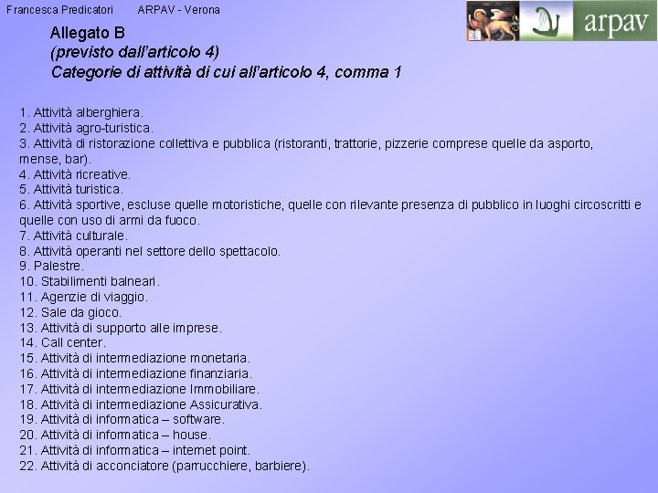 Francesca Predicatori ARPAV - Verona Allegato B (previsto dall’articolo 4) Categorie di attività di