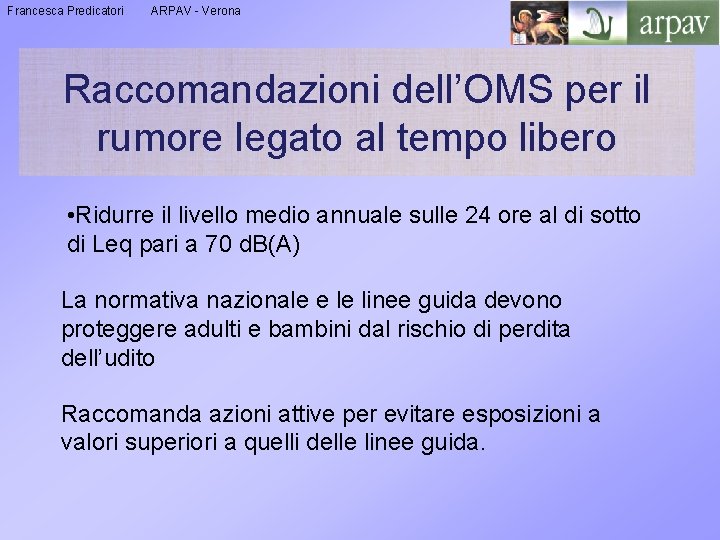 Francesca Predicatori ARPAV - Verona Raccomandazioni dell’OMS per il rumore legato al tempo libero