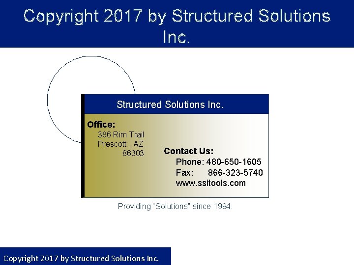 Copyright 2017 by Structured Solutions Inc. Office: 386 Rim Trail Prescott , AZ 86303