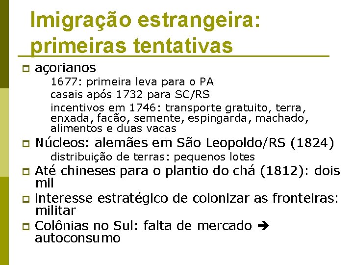 Imigração estrangeira: primeiras tentativas p açorianos 1677: primeira leva para o PA casais após