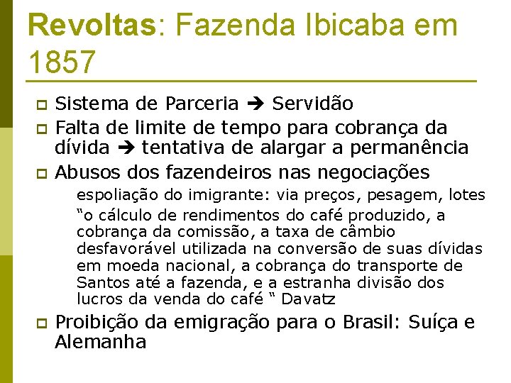 Revoltas: Fazenda Ibicaba em 1857 p p p Sistema de Parceria Servidão Falta de