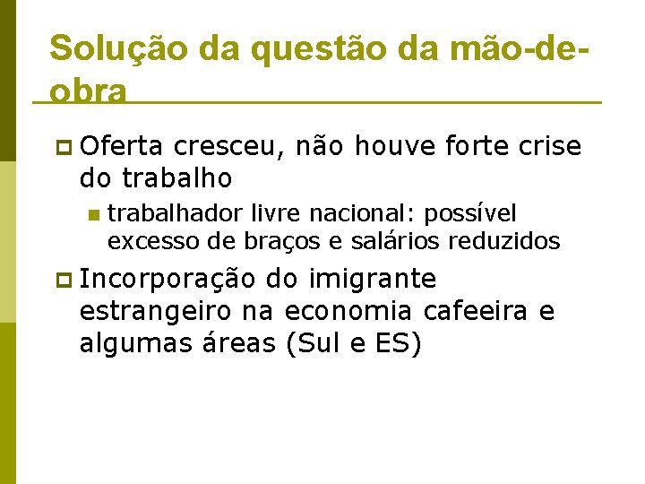 Solução da questão da mão-deobra p Oferta cresceu, não houve forte crise do trabalho