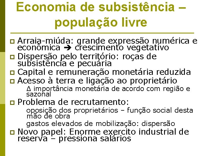 Economia de subsistência – população livre Arraia-miúda: grande expressão numérica e econômica crescimento vegetativo