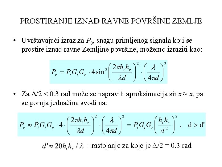 PROSTIRANJE IZNAD RAVNE POVRŠINE ZEMLJE • Uvrštavajući izraz za P 0, snagu primljenog signala