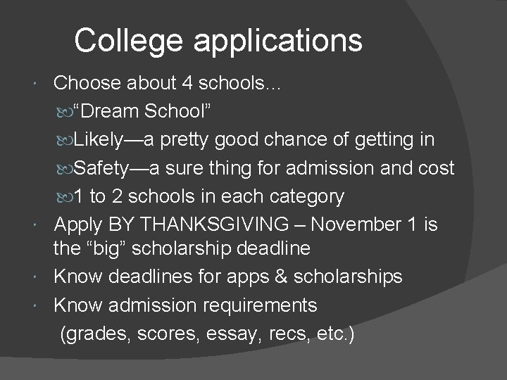 College applications Choose about 4 schools… “Dream School” Likely—a pretty good chance of getting