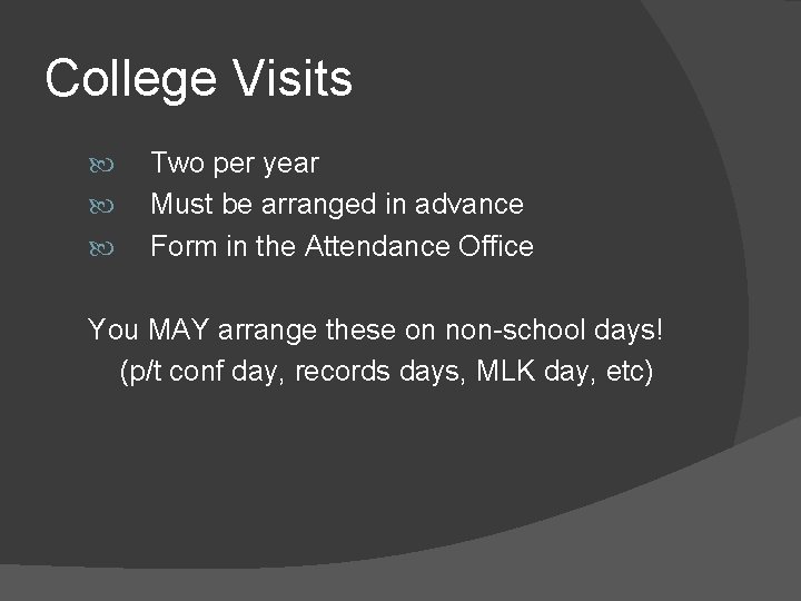 College Visits Two per year Must be arranged in advance Form in the Attendance