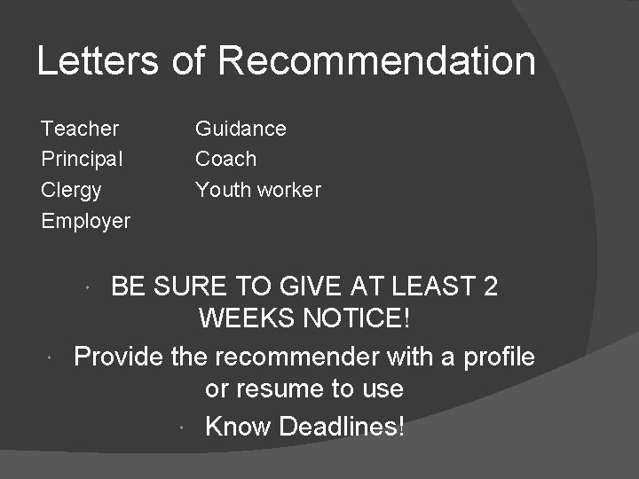 Letters of Recommendation Teacher Principal Clergy Employer Guidance Coach Youth worker BE SURE TO