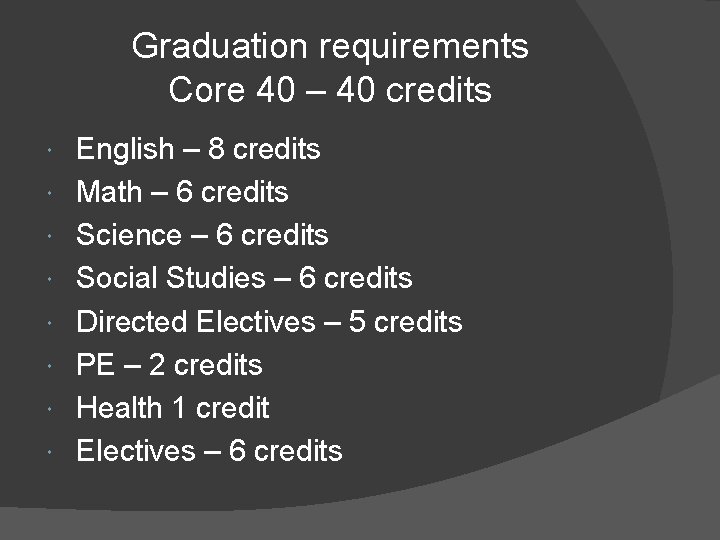 Graduation requirements Core 40 – 40 credits English – 8 credits Math – 6
