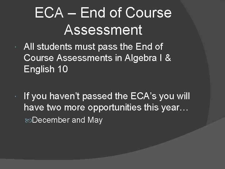 ECA – End of Course Assessment All students must pass the End of Course