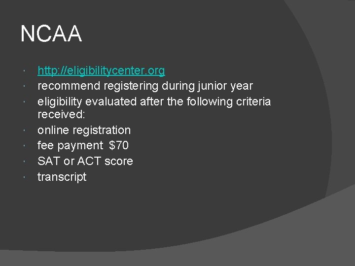 NCAA http: //eligibilitycenter. org recommend registering during junior year eligibility evaluated after the following