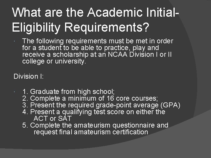 What are the Academic Initial. Eligibility Requirements? The following requirements must be met in