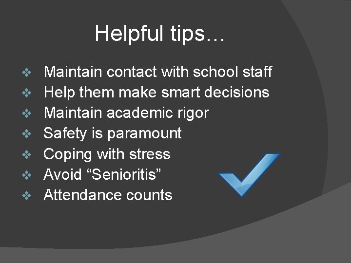 Helpful tips… v v v v Maintain contact with school staff Help them make