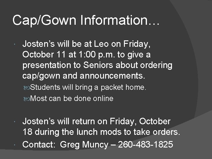 Cap/Gown Information… Josten’s will be at Leo on Friday, October 11 at 1: 00